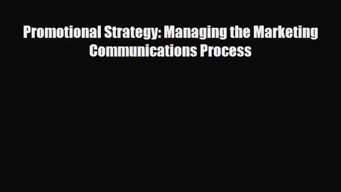 [PDF] Promotional Strategy: Managing the Marketing Communications Process Download Full Ebook