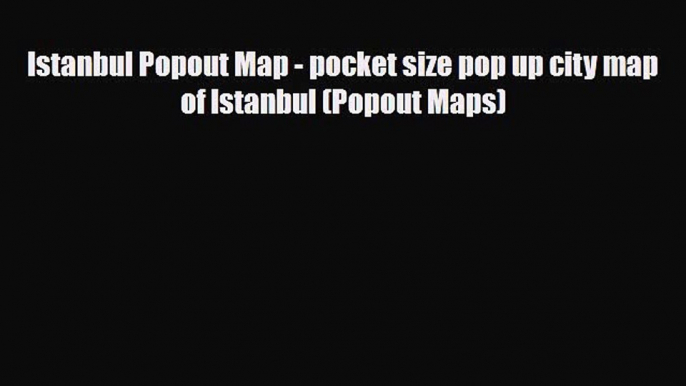 Download Istanbul Popout Map - pocket size pop up city map of Istanbul (Popout Maps) Free Books