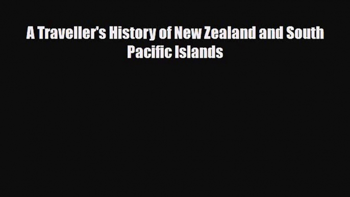 PDF A Traveller's History of New Zealand and South Pacific Islands Ebook