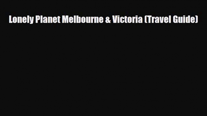 PDF Lonely Planet Melbourne & Victoria (Travel Guide) PDF Book Free