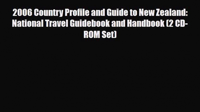 PDF 2006 Country Profile and Guide to New Zealand: National Travel Guidebook and Handbook (2