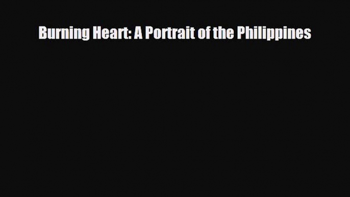 PDF Burning Heart: A Portrait of the Philippines Read Online