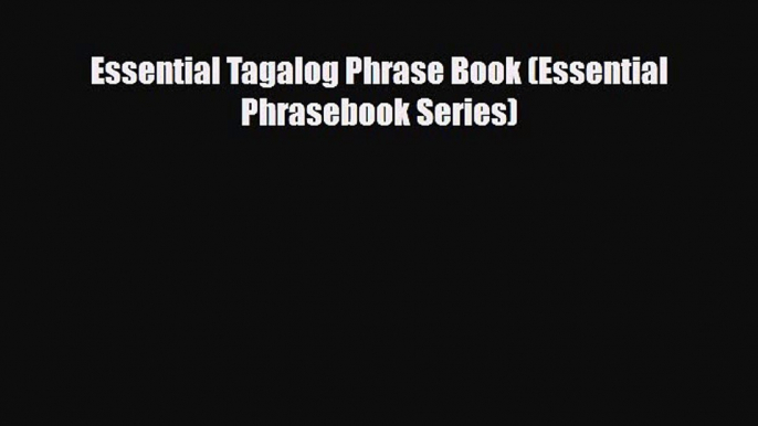 PDF Essential Tagalog Phrase Book (Essential Phrasebook Series) Read Online