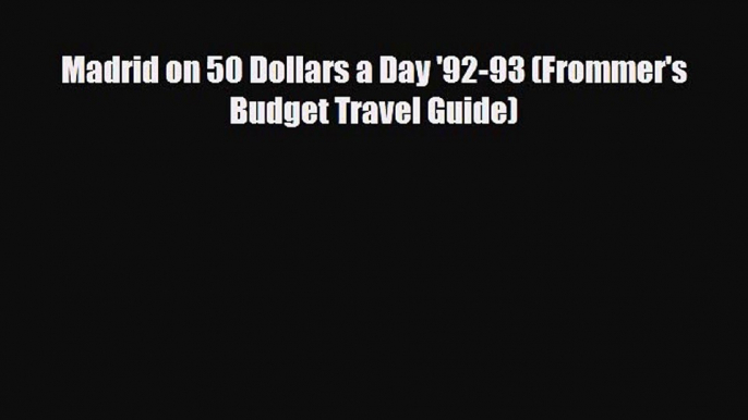 Download Madrid on 50 Dollars a Day '92-93 (Frommer's Budget Travel Guide) Free Books