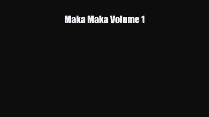 [PDF] Maka Maka Volume 1 [PDF] Online