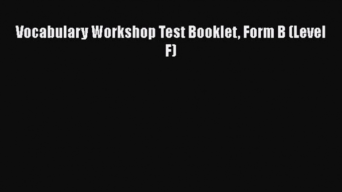 [PDF] Vocabulary Workshop Test Booklet Form B (Level F) Read Full Ebook