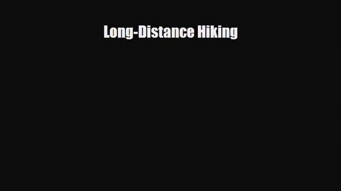 [PDF] Long-Distance Hiking [Download] Full Ebook