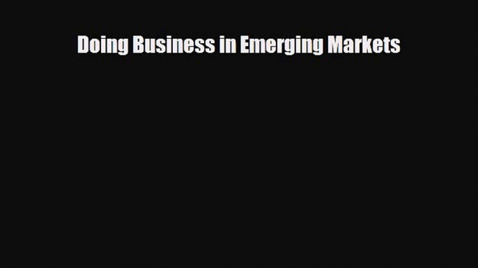 PDF Doing Business in Emerging Markets Free Books