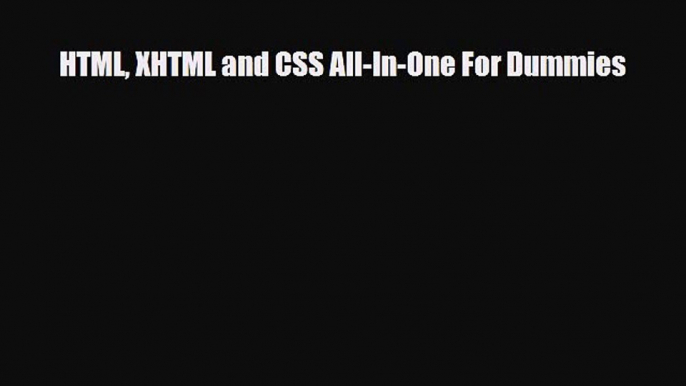 [PDF Download] HTML XHTML and CSS All-In-One For Dummies [Download] Online