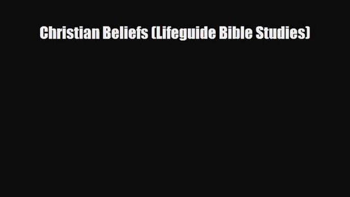 PDF Christian Beliefs (Lifeguide Bible Studies) Ebook