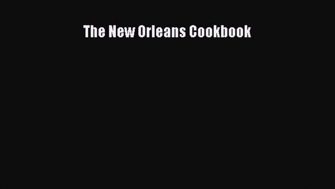 Read The New Orleans Cookbook Ebook Free