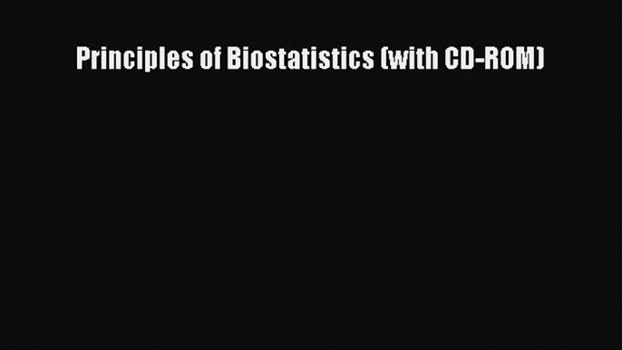 PDF Principles of Biostatistics (with CD-ROM) Free Books