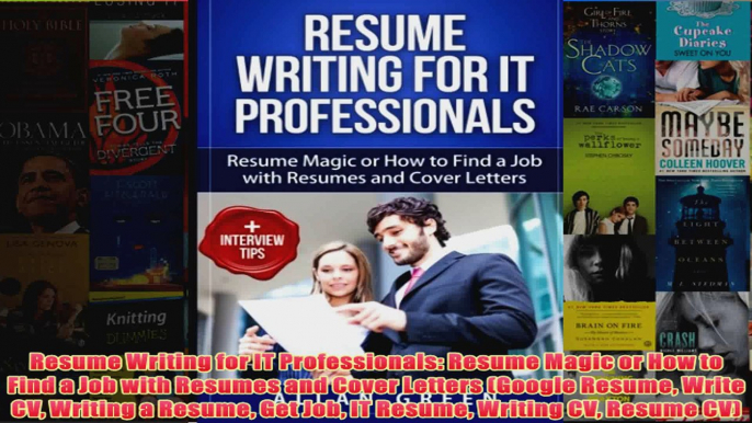 Download PDF  Resume Writing for IT Professionals Resume Magic or How to Find a Job with Resumes and FULL FREE