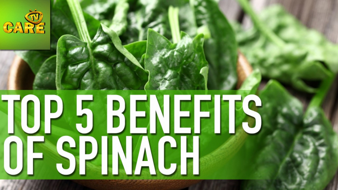 Top 5 Benefits Of Spinach | Care TV