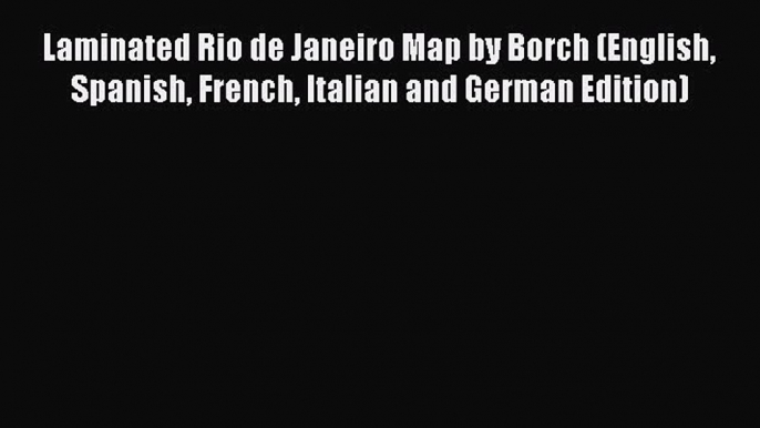 [PDF] Laminated Rio de Janeiro Map by Borch (English Spanish French Italian and German Edition)