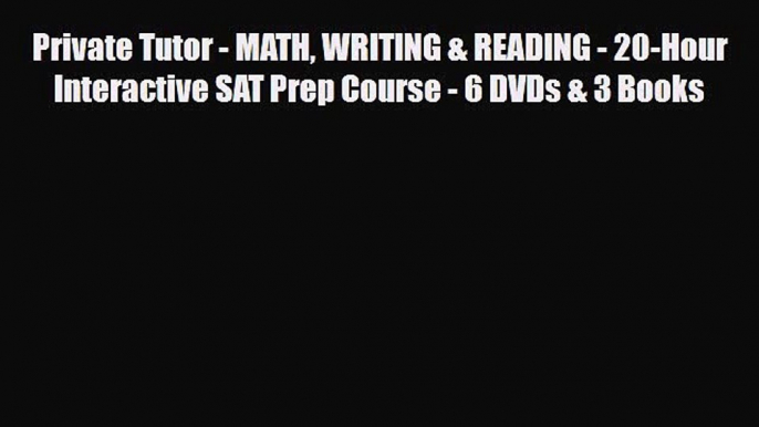 [PDF Download] Private Tutor - MATH WRITING & READING - 20-Hour Interactive SAT Prep Course