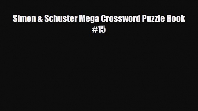 [PDF Download] Simon & Schuster Mega Crossword Puzzle Book #15 [Read] Online