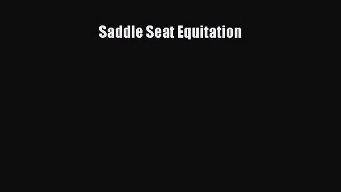 Download Saddle Seat Equitation  Read Online