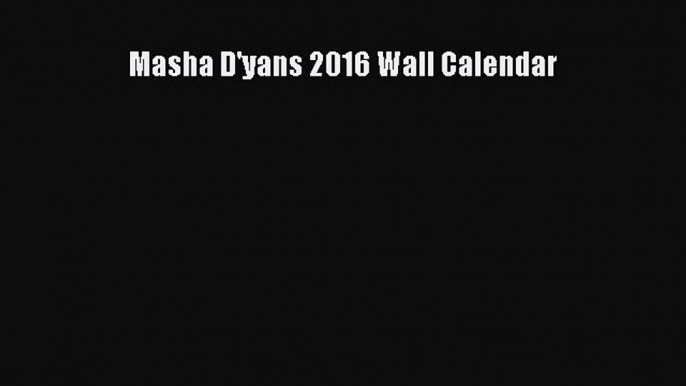 [PDF] Masha D'yans 2016 Wall Calendar [Read] Online