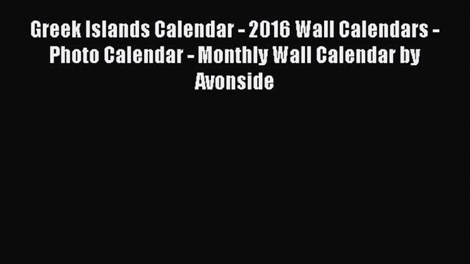 [PDF] Greek Islands Calendar - 2016 Wall Calendars - Photo Calendar - Monthly Wall Calendar