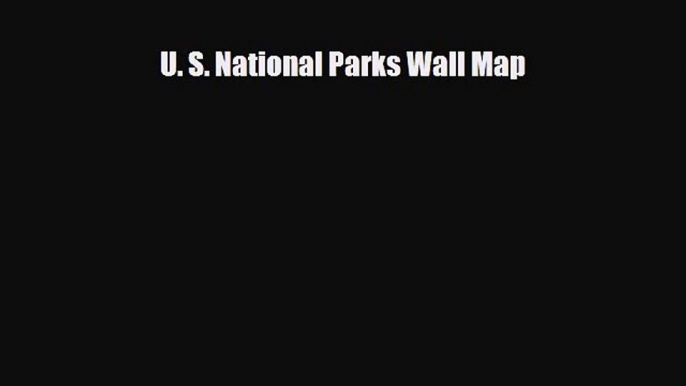 [PDF] U. S. National Parks Wall Map [Download] Online