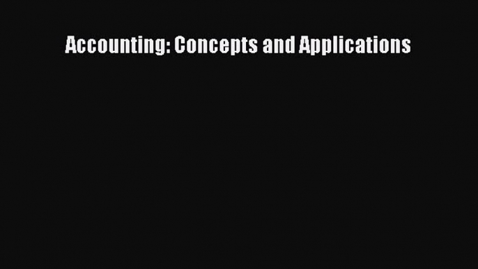 Read Accounting: Concepts and Applications Ebook Free