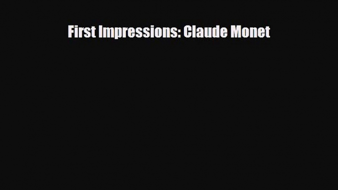 Download First Impressions: Claude Monet Ebook