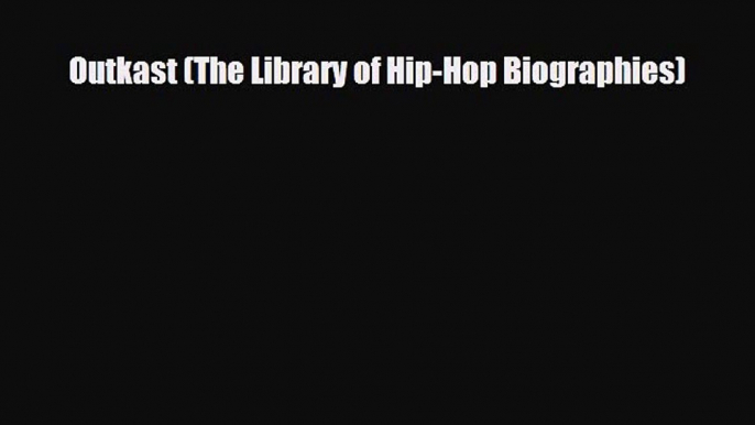 Download Outkast (The Library of Hip-Hop Biographies) Ebook