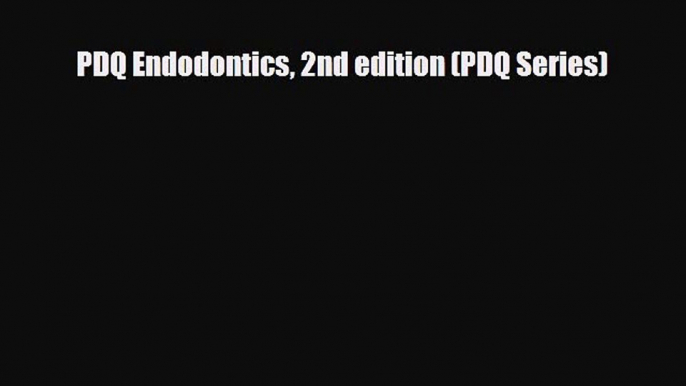 [PDF] PDQ Endodontics 2nd edition (PDQ Series) [Download] Online