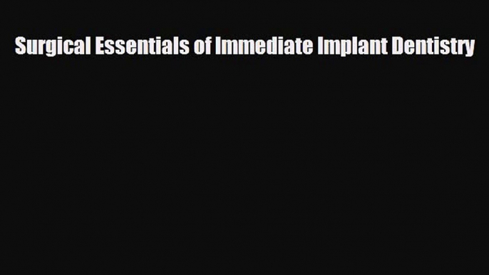 [PDF] Surgical Essentials of Immediate Implant Dentistry [Download] Online