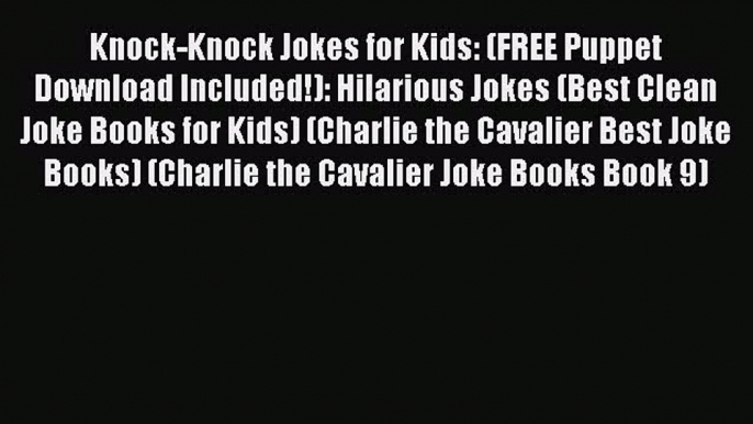 [PDF] Knock-Knock Jokes for Kids: (FREE Puppet Download Included!): Hilarious Jokes (Best Clean