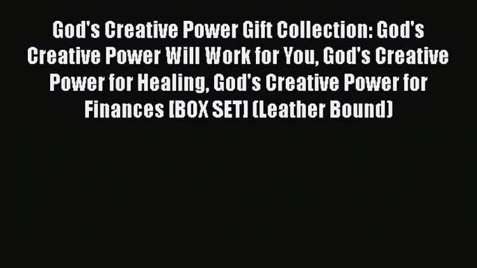 Read God's Creative Power Gift Collection: God's Creative Power Will Work for You God's Creative