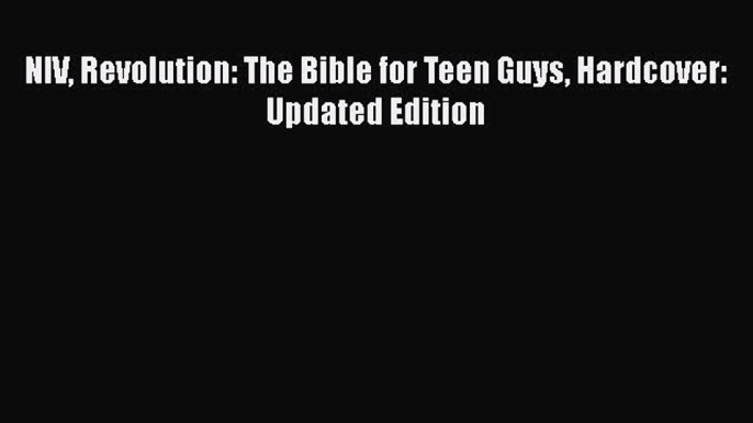 Read NIV Revolution: The Bible for Teen Guys Hardcover: Updated Edition Ebook Online