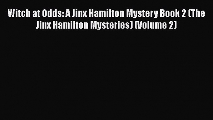 PDF Witch at Odds: A Jinx Hamilton Mystery Book 2 (The Jinx Hamilton Mysteries) (Volume 2)