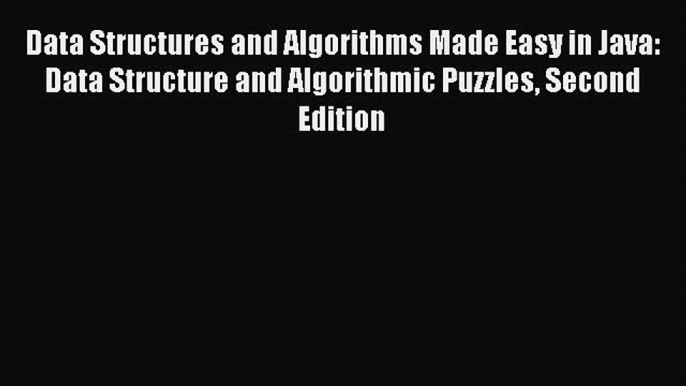 Read Data Structures and Algorithms Made Easy in Java: Data Structure and Algorithmic Puzzles