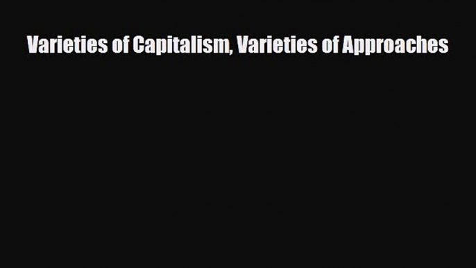 [PDF] Varieties of Capitalism Varieties of Approaches Read Full Ebook