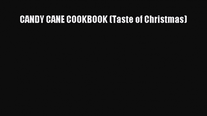 Download CANDY CANE COOKBOOK (Taste of Christmas) Free Books