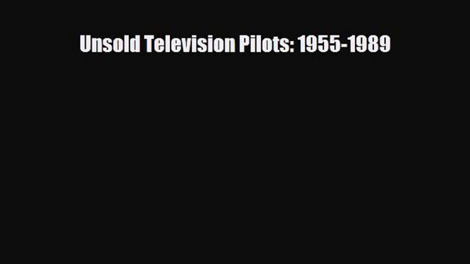 Download Unsold Television Pilots: 1955-1989 Read Online