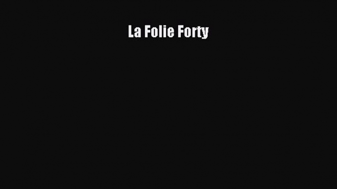 Read La Folie Forty PDF Online