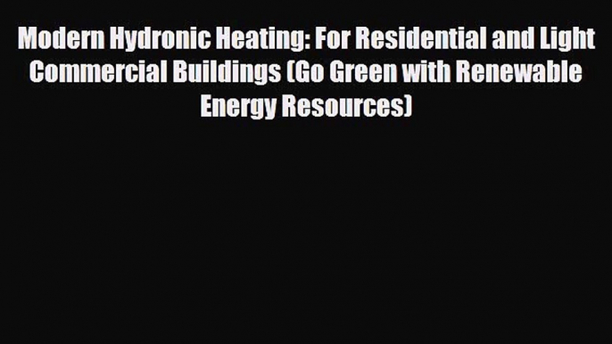 [PDF] Modern Hydronic Heating: For Residential and Light Commercial Buildings (Go Green with