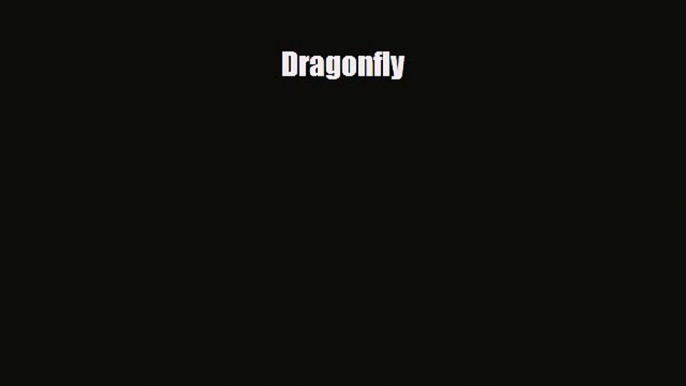 [PDF] Dragonfly [Read] Full Ebook