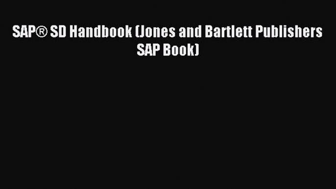 Read SAP® SD Handbook (Jones and Bartlett Publishers SAP Book) PDF Online