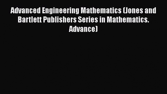 Ebook Advanced Engineering Mathematics (Jones and Bartlett Publishers Series in Mathematics.