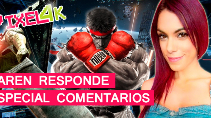 El Píxel 4K: Karen responde, ESPECIAL COMENTARIOS