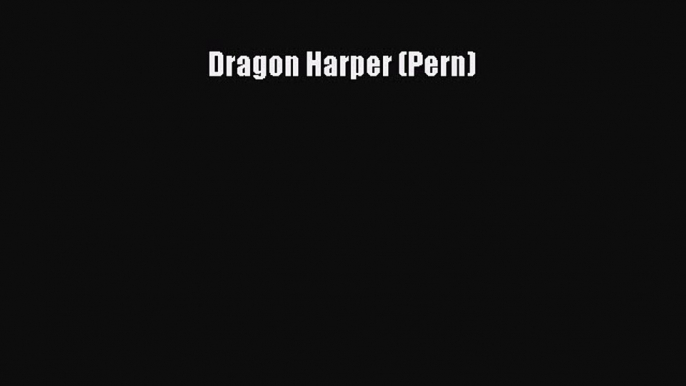 Download Dragon Harper (Pern) Free Books