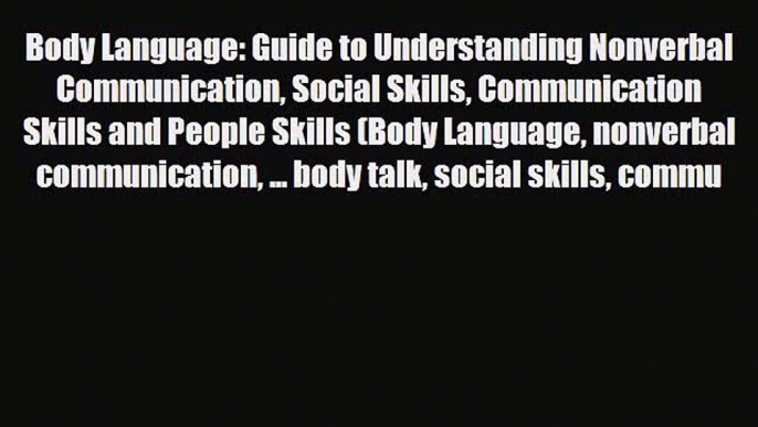 Download Body Language: Guide to Understanding Nonverbal Communication Social Skills Communication