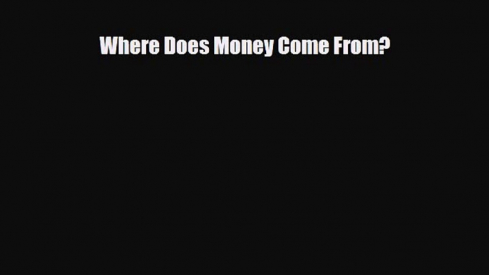 [PDF] Where Does Money Come From? Download Online