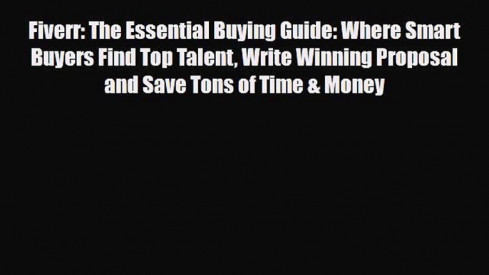 PDF Fiverr: The Essential Buying Guide: Where Smart Buyers Find Top Talent Write Winning Proposal