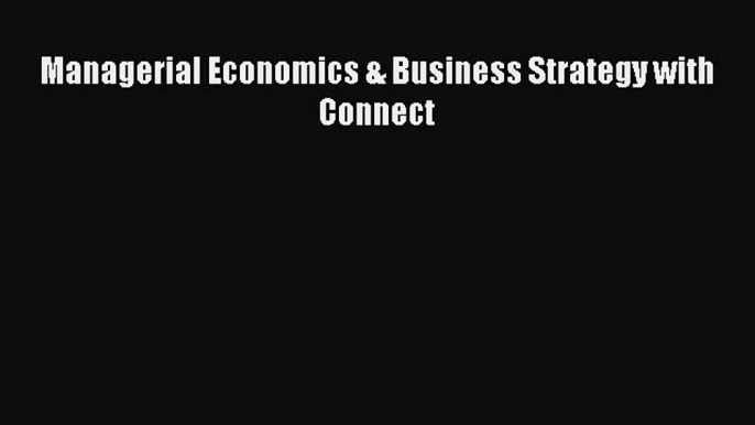 Read Managerial Economics & Business Strategy with Connect Ebook Free