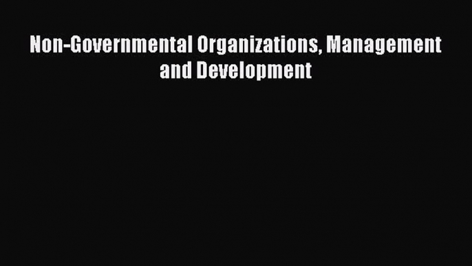 Read Non-Governmental Organizations Management and Development Ebook Free